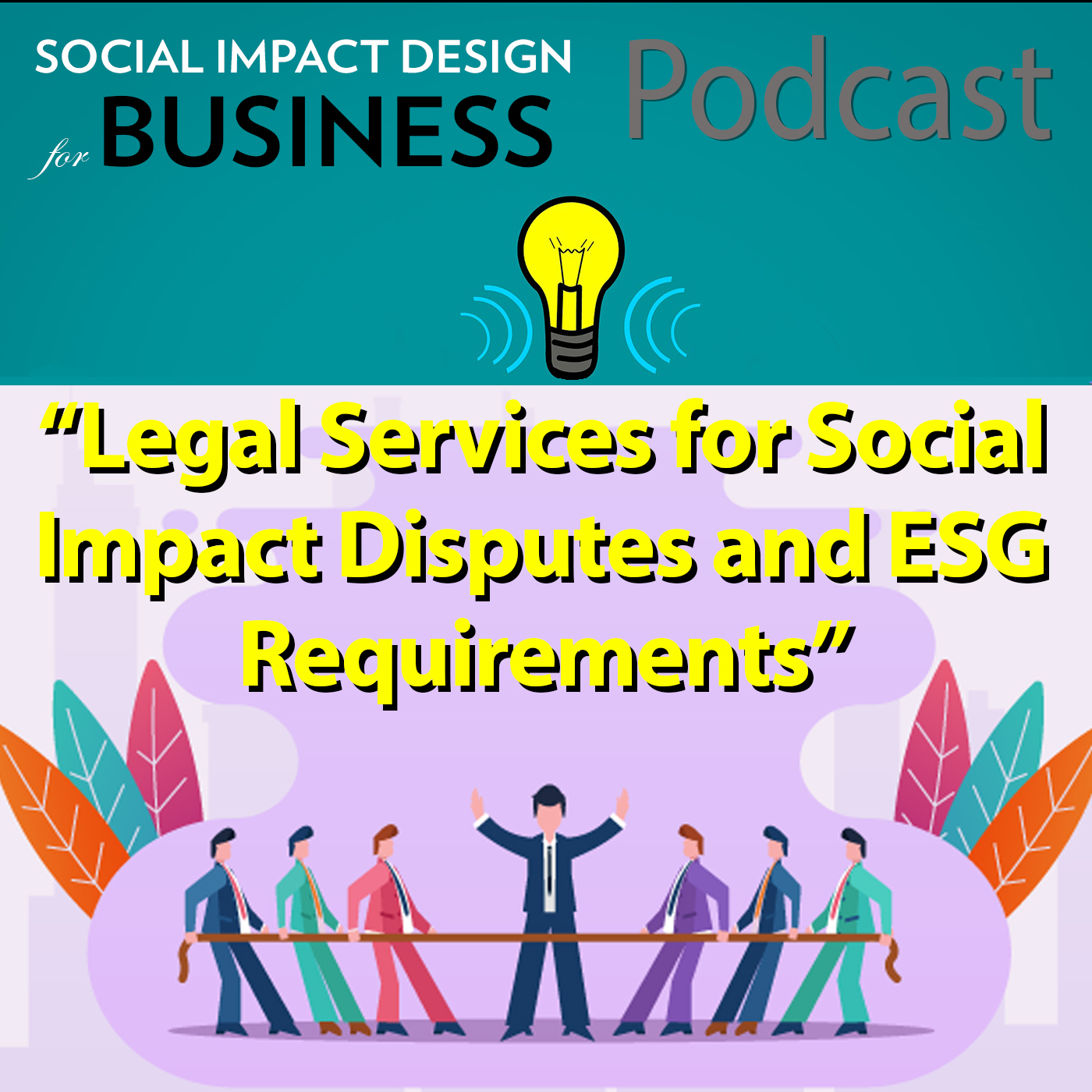 Podcast: Legal Services for Social Impact Disputes and ESG Requirements