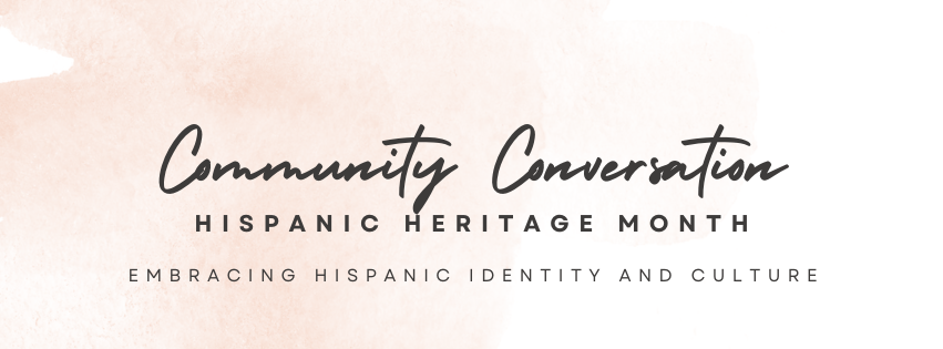 Community Conversation: Hispanic Heritage Month Celebration