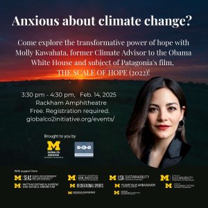 Event poster for 'Anxious about climate change?' featuring Molly Kawahata, a former Climate Advisor to the Obama White House and subject of Patagonia’s film The Scale of Hope (2022). The event is scheduled for February 14, 2025, from 3:30 PM to 4:30 PM at Rackham Amphitheatre. It is free and requires registration via globalco2initiative.org/events/. The poster features Molly Kawahata’s portrait, a scenic background, and logos from the University of Michigan and affiliated organizations.