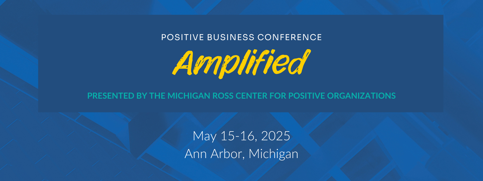 The Positive Business Conference Amplified will be held from May 15-16, 2025 in Ann Arbor, MI. 