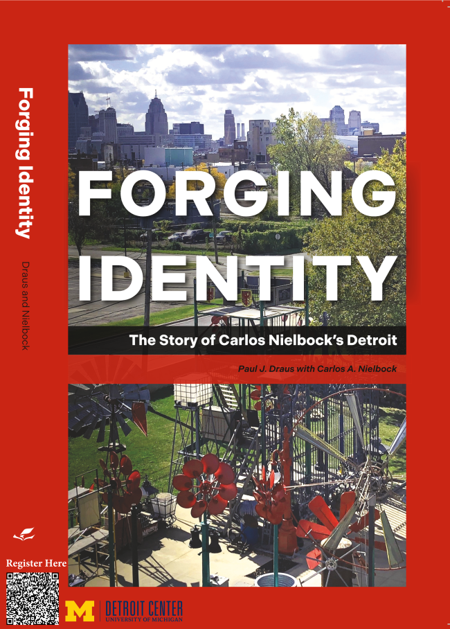 Poster for "Forging Identity: The Story of Carlos Nielbock's Detroit," featuring a Detroit cityscape and colorful windmill sculptures. Includes authors Paul J. Draus and Carlos A. Nielbock, the University of Michigan Detroit Center logo, and a QR code for registration.