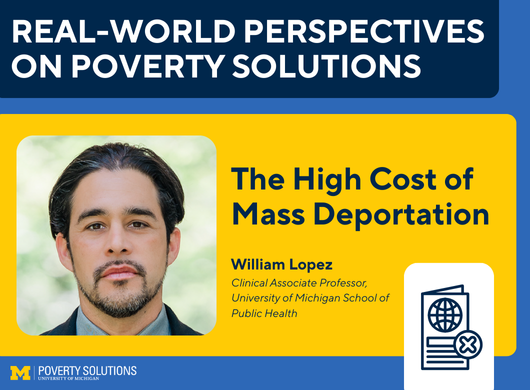 Friday, Oct. 17 — The High Cost of Mass Deportation with William D. Lopez, Clinical Associate Professor at University of Michigan School of Public Health