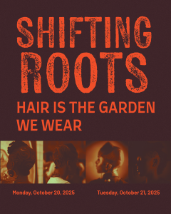 Promotional graphic with bold red text that reads Shifting Roots: Hair is the Garden We Wear
