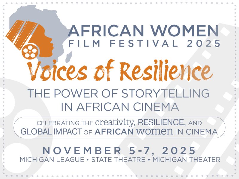 Promotional graphic for AWFF2025; features an illustration of a woman’s profile merged with the shape of Africa and a film reel. The title reads: “African Women Film Festival 2025 – Voices of Resilience: The Power of Storytelling in African Cinema.” Subtext: “Celebrating the creativity, resilience, and global impact of African women in cinema.” Event dates: November 5–7, 2025, at the Michigan League, State Theatre, and Michigan Theater. The background includes faint filmstrip graphics and dotted borders.