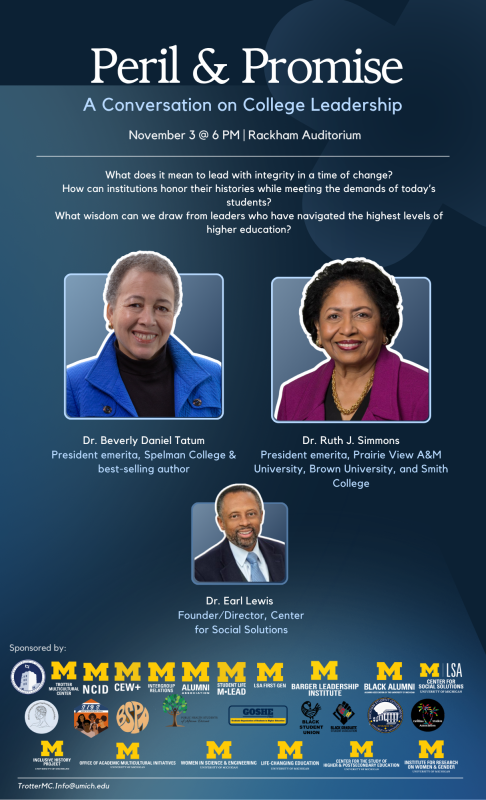 Peril & Promise: A Conversation on College Leadership with Drs. Beverly Daniel Tatum & Ruth J. Simmons on November 3 at 6pm in Rackham Auditorium