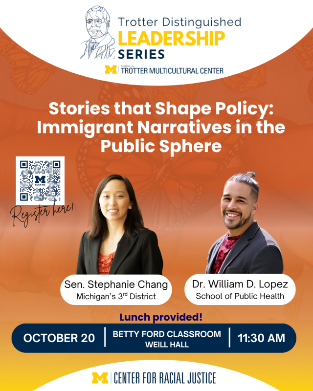 Trotter Distinguished Leadership Series occurring on Oct. 20th in Betty Ford Classroom of Weill Hall. Presented by the Trotter Multicultural Center and the Center for Racial Justice in the Ford School of Public Policy