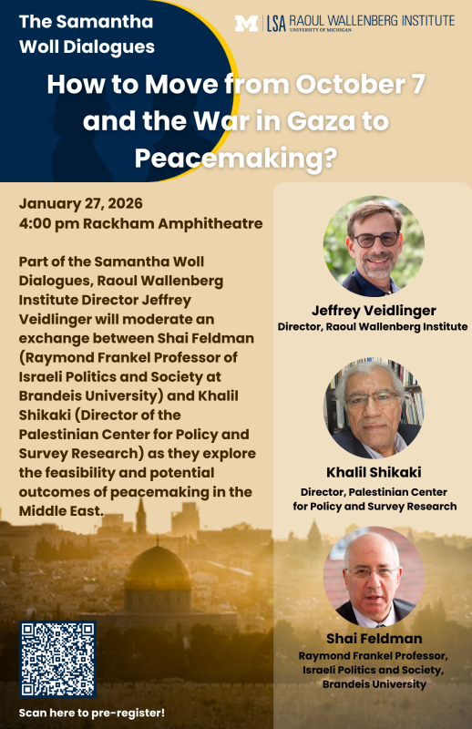 A promotional flyer for "The Samantha Woll Dialogues" titled "How to Move from October 7 and the War in Gaza to Peacemaking?". The flyer includes portraits of moderator Jeffrey Veidlinger (Director of the Raoul Wallenberg Institute) and speakers Khalil Shikaki (Director of the Palestinian Center for Policy and Survey Research) and Shai Feldman (Professor of Israeli Politics and Society at Brandeis University). The background shows a sunset view of the Dome of the Rock in Jerusalem. The event is scheduled for January 27, 2026, at 4:00 pm in the Rackham Amphitheatre.