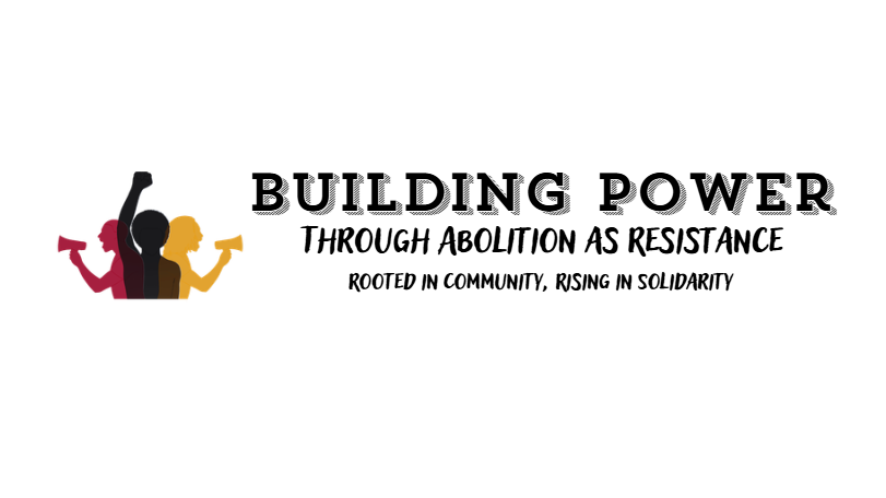 Building power through abolition as resistance rooted in community, rising in solidarity