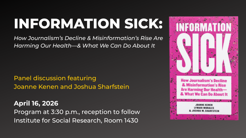 Book cover for "Information Sick: How Journalism’s Decline and Misinformation’s Rise Are Harming Our Health—And What We Can Do About It" promoting a panel discussion with the authors