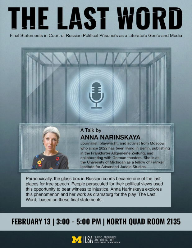 Event poster titled “The Last Word,” featuring an illustration of a glass courtroom cage with a microphone symbol inside. A photo of speaker Anna Narinskaya appears below the image with a brief bio. Event details read: February 13, 3:00–5:00 PM, North Quad Room 2135, University of Michigan LSA Slavic Languages and Literatures.
