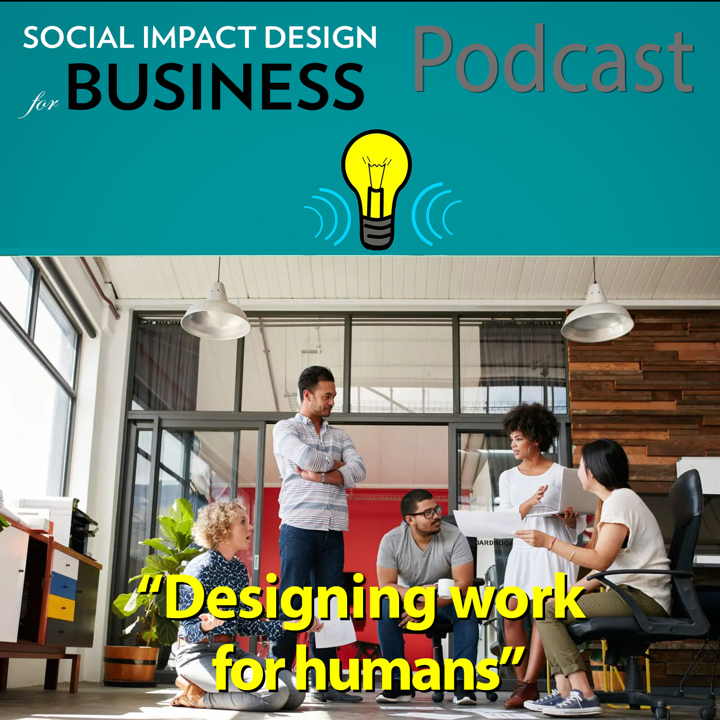 Podcast: Designing Work for Humans