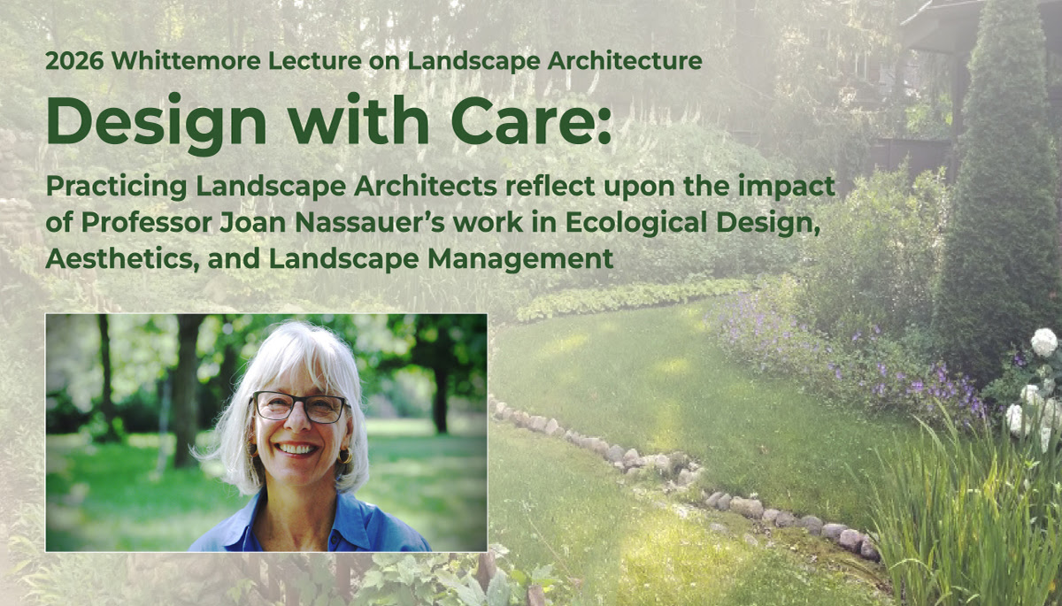 Flyer for the 2026 Whittemore Lecture on Landscape Architecture, featuring a headshot of Professor Professor Joan Nassauer and an outdoor landscape.